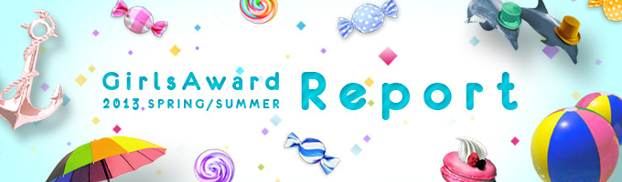 GirlsAward 2013 SPRING/SUMMER Report